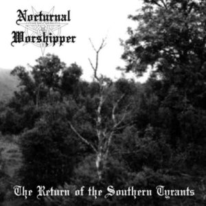 Nocturnal Worshipper - The Return of the Southern Tyrants