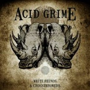 Acid Grime - White Rhinos & Crossthrowers