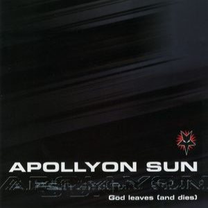 Apollyon Sun - God Leaves (And Dies)