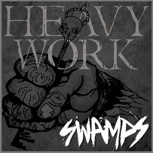 Swamps - Heavy Work