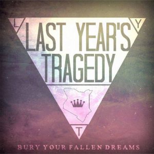 Last Year’s Tragedy - Bury Your Fallen Dreams