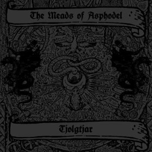 Tjolgtjar / The Meads of Asphodel - Taste the Divine Wrath