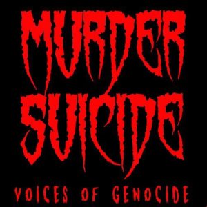 Murder Suicide - Voices of Genocide
