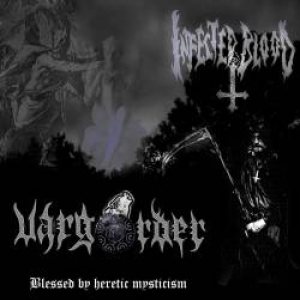 Varg Order / Infected blood - Blessed By Heretic Mysticism