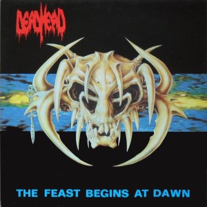 Dead Head - The Feast Begins At Dawn