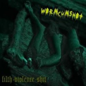 Wormcumshot - Filth-Violence-Shit