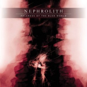 Nephrolith - Paleness of the Bled World
