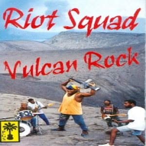 Riot Squad - Vulcan Rock