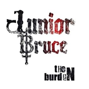 Junior Bruce - The Burden