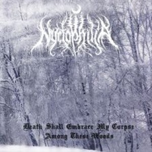 Nyctophilia - Death Shall Embrace My Corpse Among These Woods