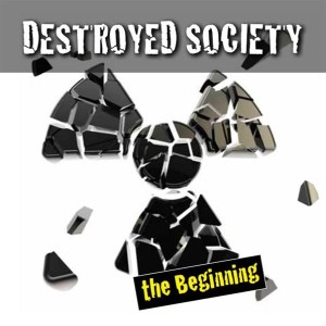Destroyed Society - The Beginning
