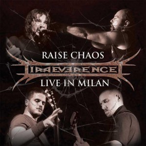 Irreverence - Raise Chaos - Live in Milan