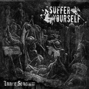 Suffer Yourself - Inner Sanctum