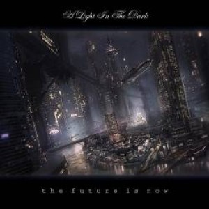 A Light In The Dark - The Future Is Now