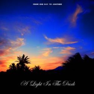 A Light In The Dark - From One Day to Another