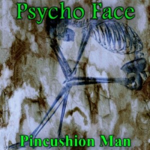 Psycho Face - Pincushion Man