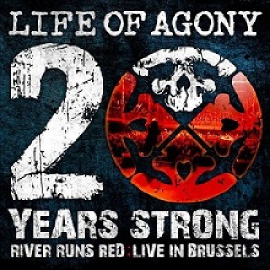 Life of Agony - 20 Years Strong - River Runs Red: Live in Brussels