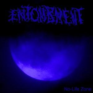 Entombment - No-Life Zone
