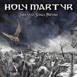 Holy Martyr - Darkness Shall Prevail