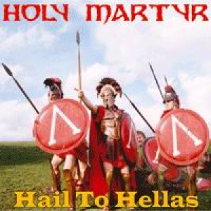 Holy Martyr - Hail to Hellas