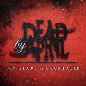Dead by April - My Heart Is Crushable