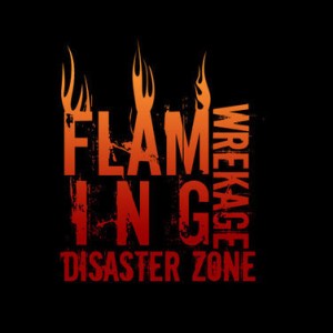 Flaming Wrekage - Disaster Zone