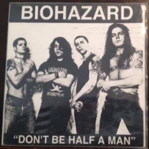 Biohazard - Don't Be Half a Man