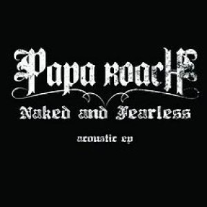 Papa Roach - Naked and Fearless