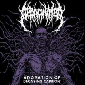 Deracinated - Adoration Of Decaying Carrion