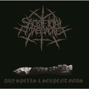 Sacrificial Massacre - Dry Spells & Serpent Gods