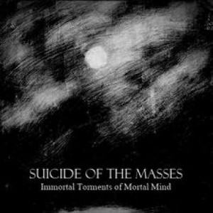 Suicide Of The Masses - Immortal Torments of Mortal Mind