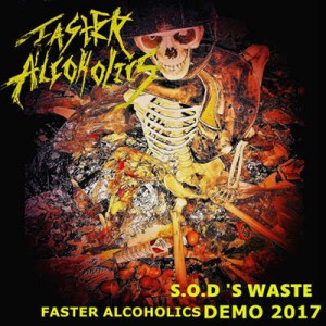 Faster Alcoholics - S.O.D's Waste