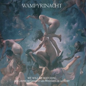 Wampyrinacht - We Will Be Watching. Les cultes de Satan et les mystères de la mort