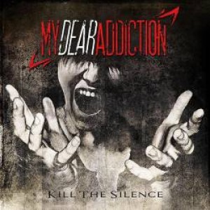 My Dear Addiction - Kill the Silence