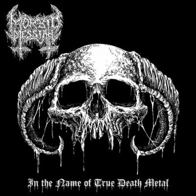 Morbid Messiah - In the Name of True Death Metal