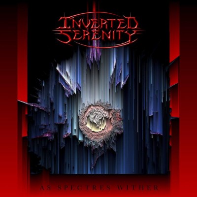 Inverted Serenity - As Spectres Wither