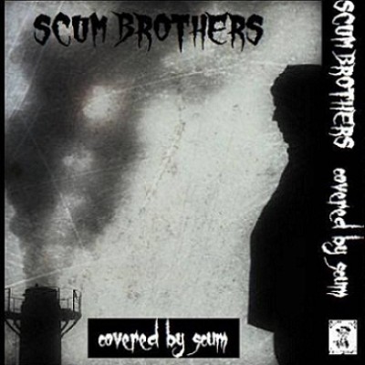 Scum Brothers - Covered by Scum