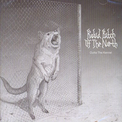 Rabid Bitch of the North - Outta the Kennel