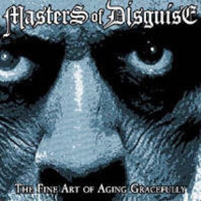 Masters of Disguise - The Fine Art of Aging Gracefully