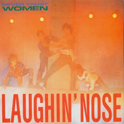 Laughin' Nose - Never Trust Women