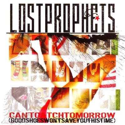 Lostprophets - Can't Catch Tomorrow (Good Shoes Won't Save You This Time)