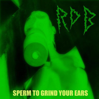 Raw Decimating Brutality - Sperm to Grind Your Ears