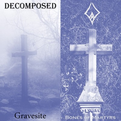 Decomposed - Bones of Martyrs / Gravesite