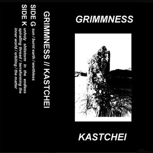 Kastchei / Grimmness - Kastchei / Grimmness