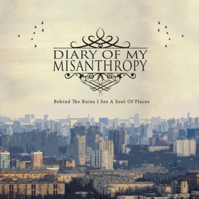 Diary Of My Misanthropy - Behind The Ruins I See A Soul Of Places