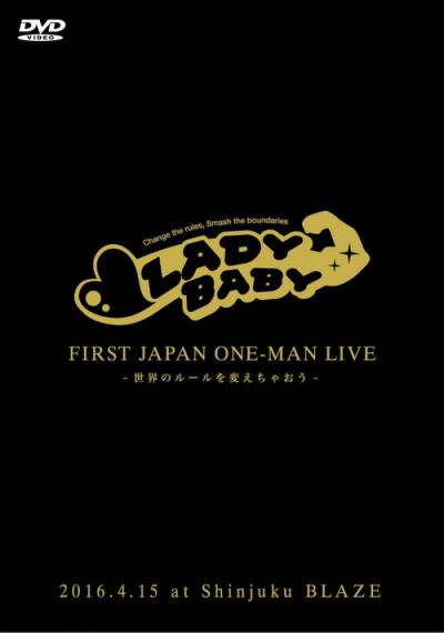 LADYBABY - First JAPAN One Man Live ~Sekai no Rules wo Kaechou~ (ファースト JAPAN ワンマンライブ~世界のルールを変えちゃおう~)