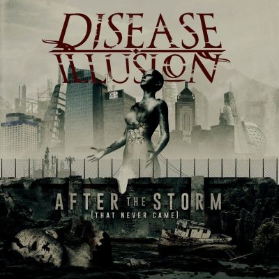 Disease Illusion - After the Storm (That Never Came)
