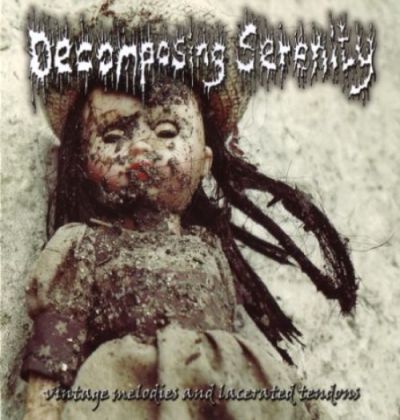 Decomposing Serenity - Vintage Melodies and Lacerated Tendons