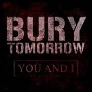 Bury Tomorrow - You & I