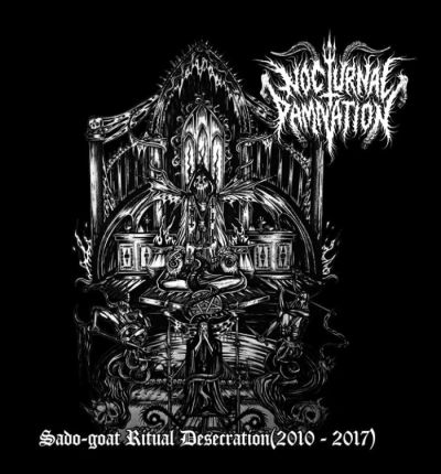 Nocturnal Damnation - Sado Goat Ritual Desecration(2010-2017)